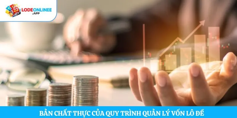 Bản chất thực của quy trình quản lý vốn lô đề