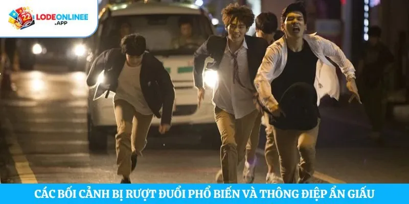 Các bối cảnh bị rượt đuổi phổ biến và thông điệp ẩn giấu