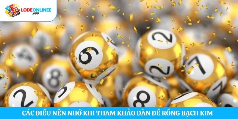 Các điều nên nhớ khi tham khảo dàn đề rồng bạch kim  