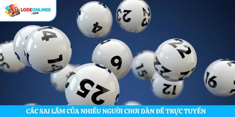 Các sai lầm của nhiều người chơi dàn đề trực tuyến