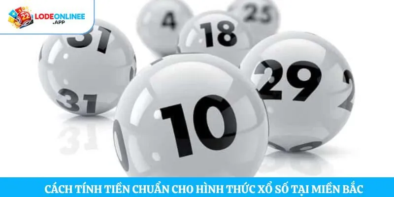 Cách tính tiền chuẩn cho hình thức xổ số tại miền Bắc