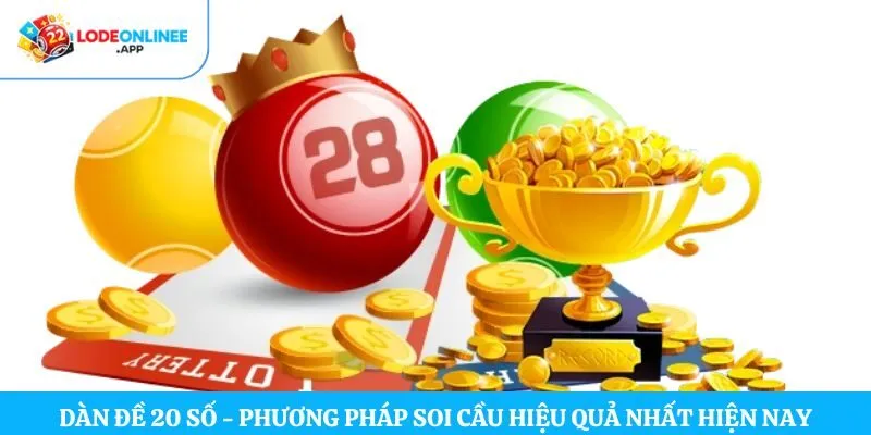 Dàn Đề 20 Số – Phương Pháp Soi Cầu Hiệu Quả Nhất Hiện Nay