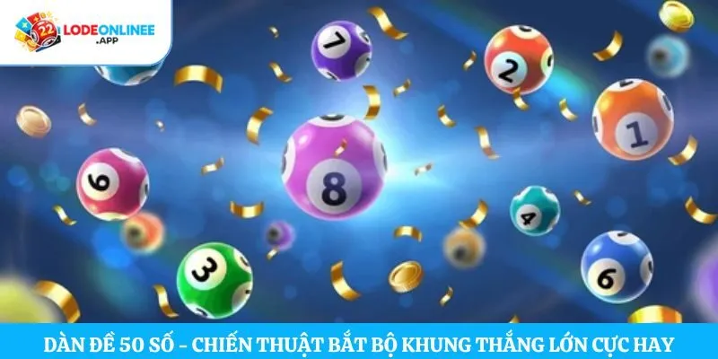 Dàn Đề 50 Số – Chiến Thuật Bắt Bộ Khung Thắng Lớn Cực Hay