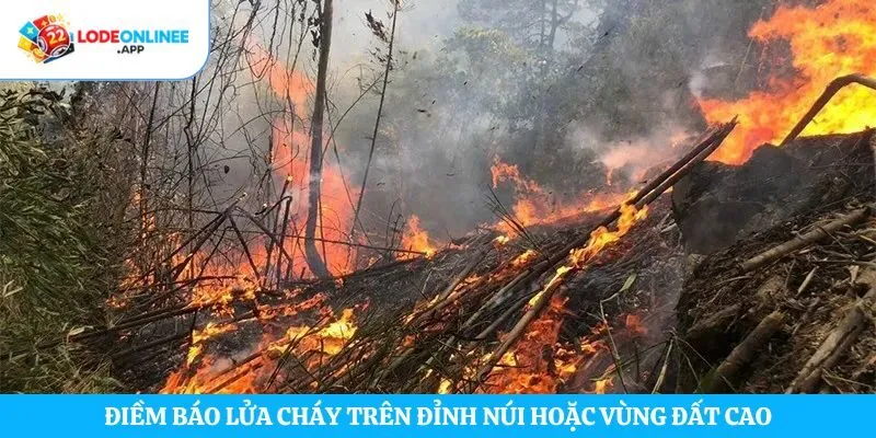 Điềm báo lửa cháy trên đỉnh núi hoặc vùng đất cao
