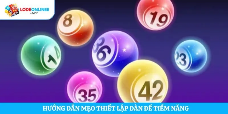 Hướng dẫn mẹo thiết lập dàn đề tiềm năng