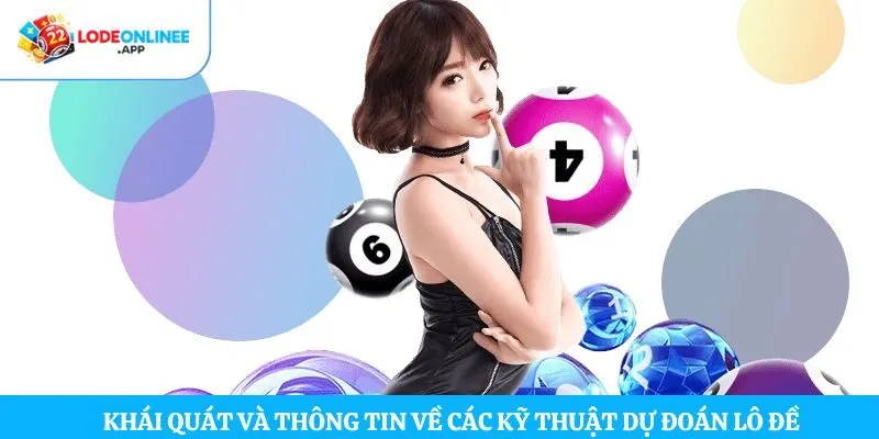 Khái quát và thông tin về các kỹ thuật dự đoán lô đề