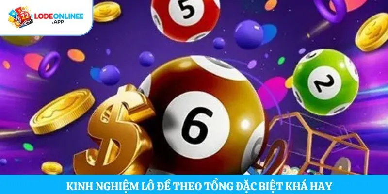 Kinh nghiệm lô đề theo tổng đặc biệt khá hay