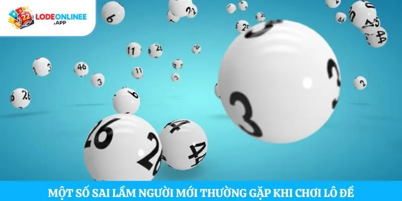 Một số sai lầm người mới thường gặp khi chơi lô đề