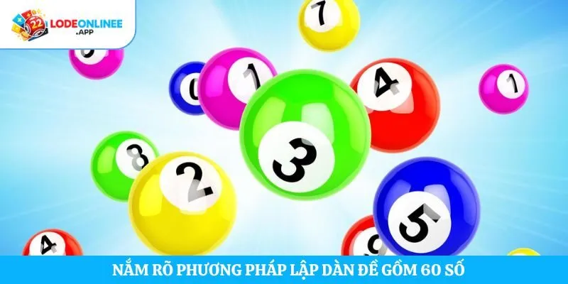 Nắm rõ phương pháp lập dàn đề gồm 60 số  