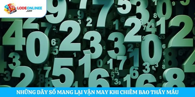 Những dãy số mang lại vận may khi chiêm bao thấy máu