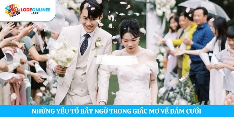 Những yếu tố bất ngờ trong giấc mơ về đám cưới 
