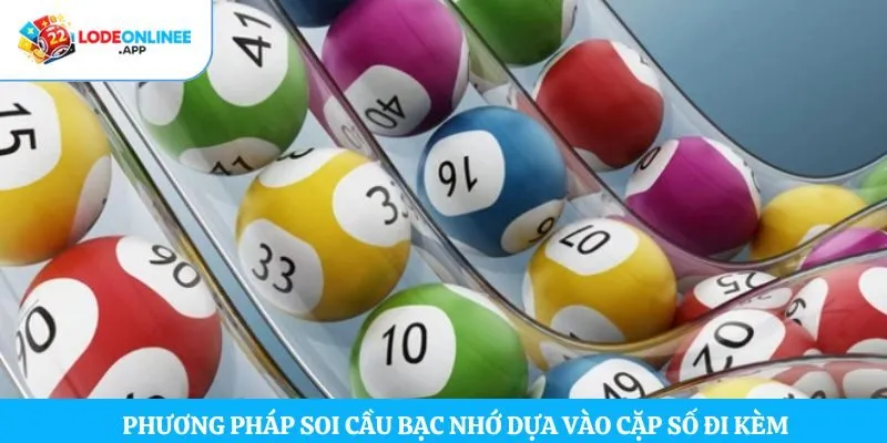 Phương pháp soi cầu bạc nhớ dựa vào cặp số đi kèm