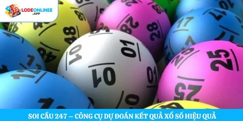 Soi Cầu 247 – Công Cụ Dự Đoán Kết Quả Xổ Số Hiệu Quả