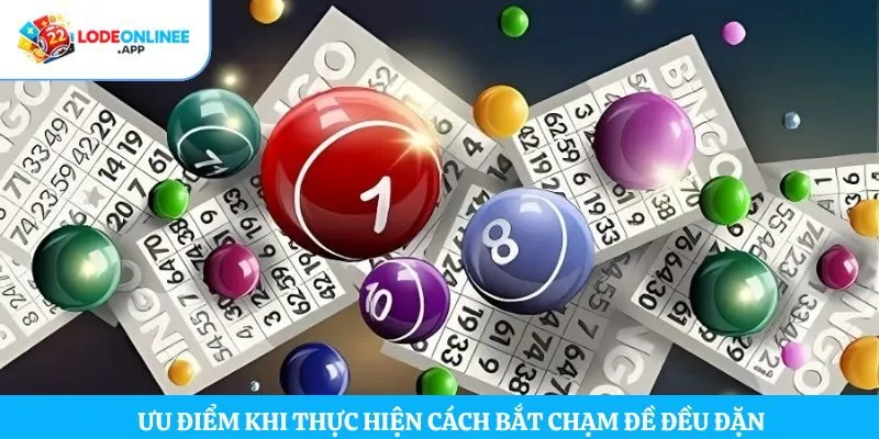 Ưu điểm khi thực hiện cách bắt chạm đề đều đặn