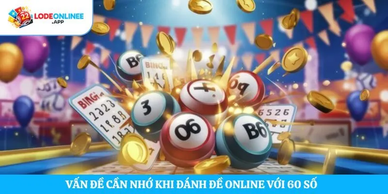 Vấn đề cần nhớ khi đánh đề online với 60 số  