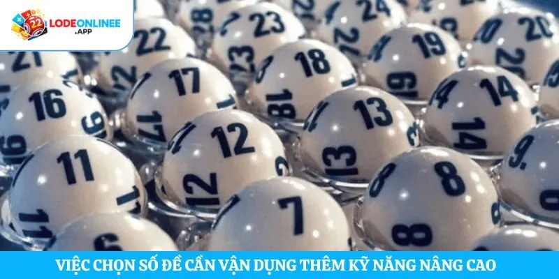 Việc chọn số đề cần vận dụng thêm kỹ năng nâng cao